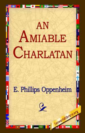 An Amiable Charlatan de E. Phillips Oppenheim