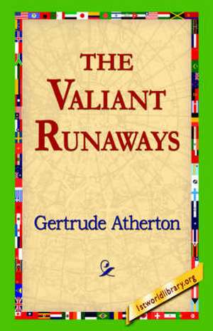 The Valiant Runaways de Gertrude Franklin Horn Atherton