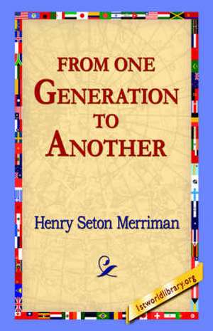 From One Generation to Another de Merriman, Henry Seton