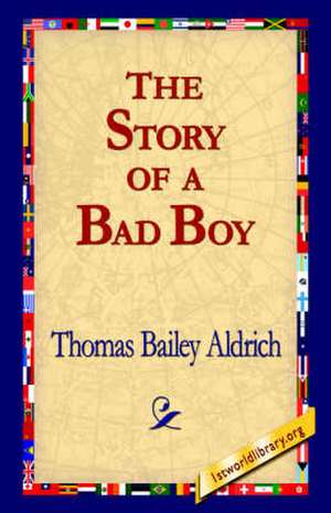 The Story of a Bad Boy de Thomas Bailey Aldrich