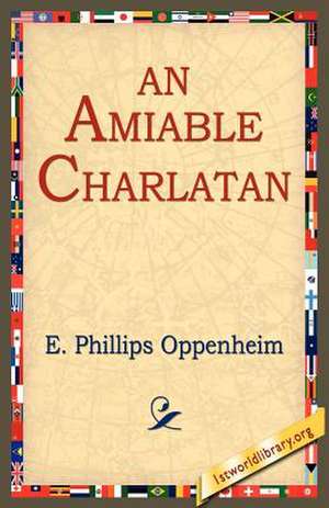 An Amiable Charlatan de E. Phillips Oppenheim