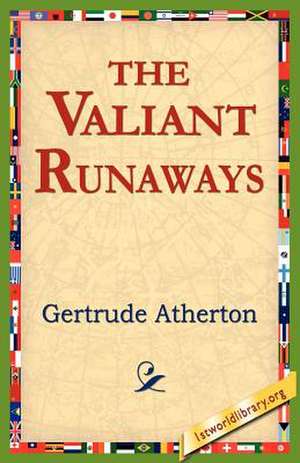 The Valiant Runaways de Gertrude Franklin Horn Atherton