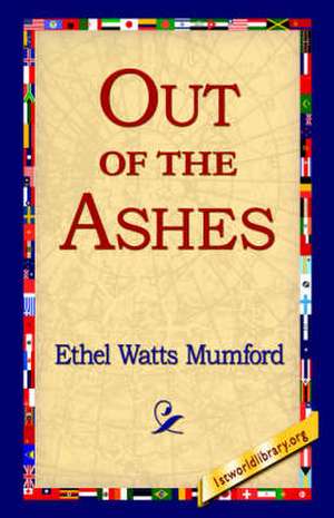 Out of the Ashes de Mumford, Ethel Watts