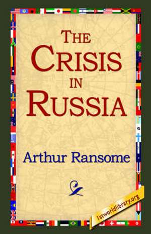 The Crisis in Russia de Ransome, Arthur