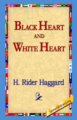 Black Heart and White Heart de H. Rider Haggard