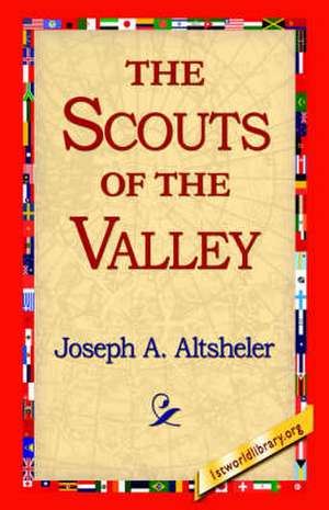 The Scouts of the Valley de Joseph A. Altsheler