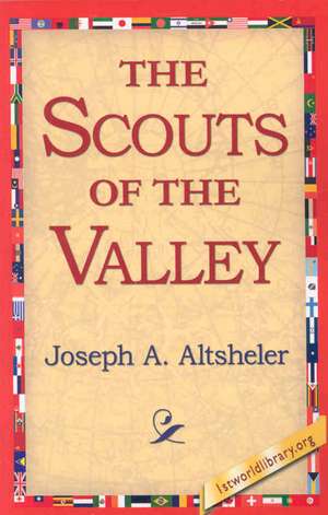 The Scouts of the Valley de Joseph A. Altsheler