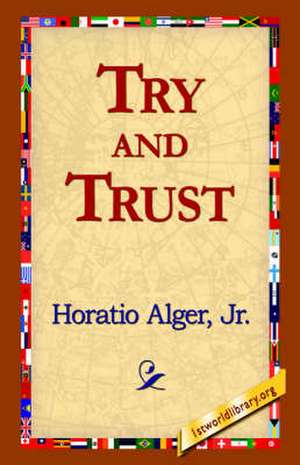 Try and Trust de Horatio Alger