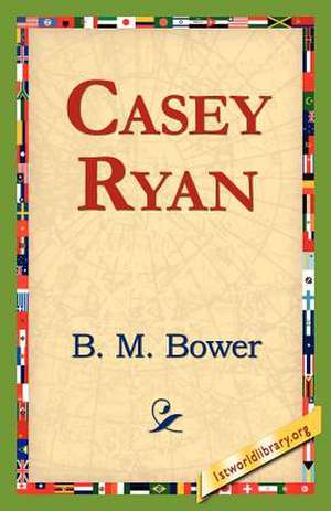 Casey Ryan de B. M. Bower