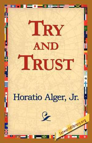 Try and Trust de Horatio Alger