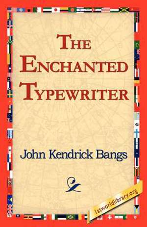 The Enchanted Typewriter de John Kendrick Bangs