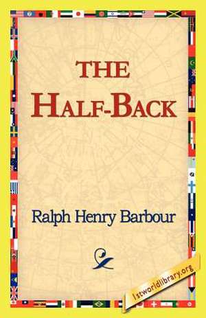 The Half-Back de Ralph Henry Barbour