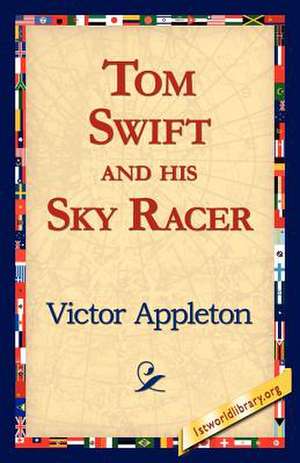 Tom Swift and His Sky Racer de Victor Appleton