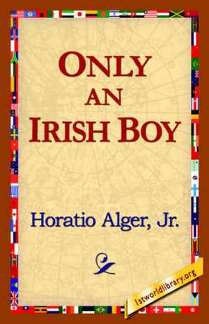 Only an Irish Boy de Horatio Alger