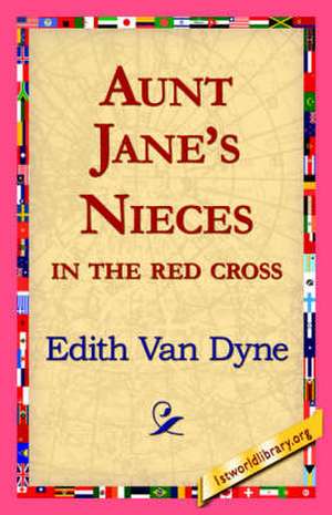 Aunt Jane's Nieces in the Red Cross de Edith Van Dyne