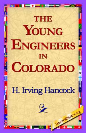 The Young Engineers in Colorado de H. Irving Hancock