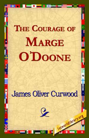 The Courage of Marge O'Doone, de James Oliver Curwood