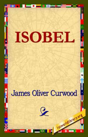 Isobel de James Oliver Curwood