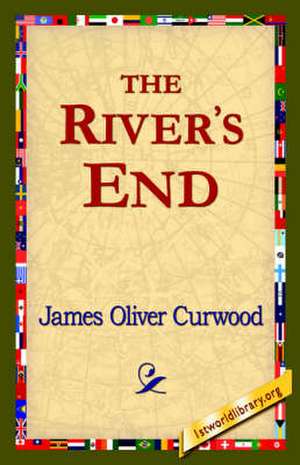 The River's End de James Oliver Curwood