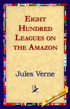 Eight Hundred Leagues on the Amazon de Jules Verne