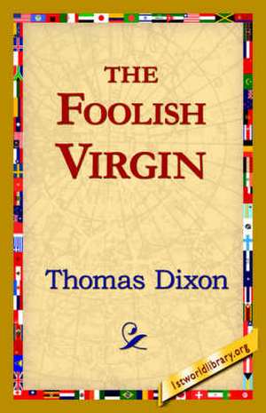 The Foolish Virgin de Thomas Dixon