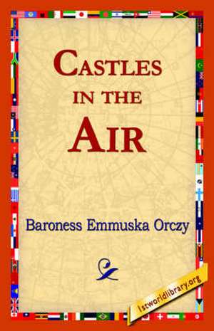 Castles in the Air de Emmuska Orczy