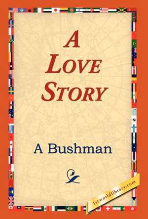 A Love Story de A. Bushman