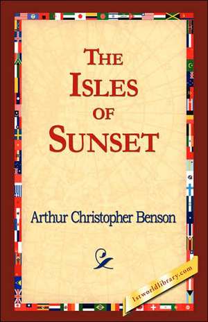 The Isles of Sunset de Arthur Christopher Benson