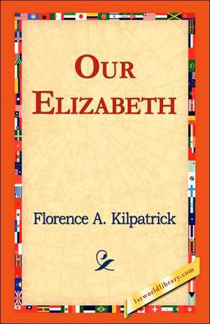 Our Elizabeth de Florence A. Kilpatrick