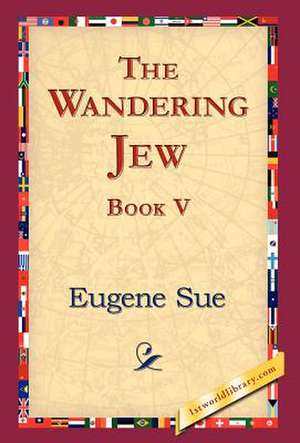 The Wandering Jew, Book V de Eugene Sue