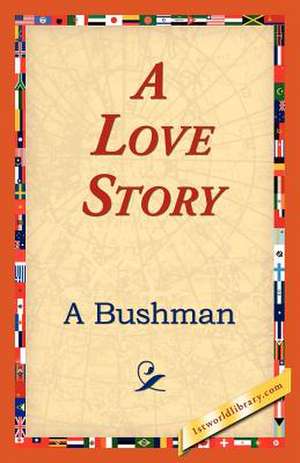 A Love Story de A. Bushman