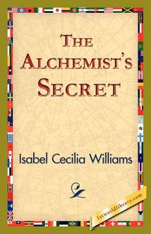 The Alchemist's Secret de Williams, Isabel Cecilia