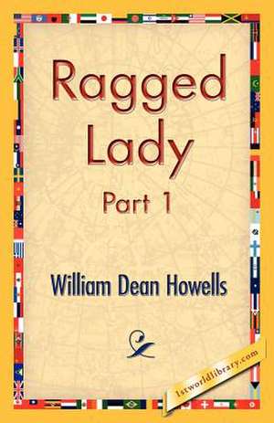 Ragged Lady, Part 1 de William Dean Howells