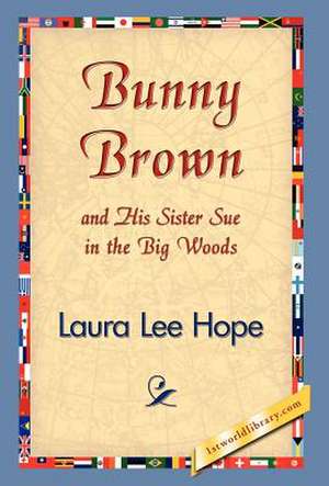 Bunny Brown and His Sister Sue in the Big Woods de Laura Lee Hope