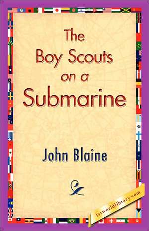 The Boy Scouts on a Submarine de John Blaine