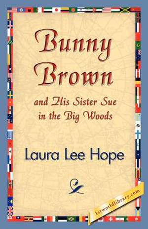 Bunny Brown and His Sister Sue in the Big Woods de Laura Lee Hope