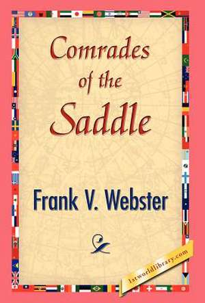 Comrades of the Saddle de Frank V. Webster