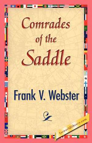 Comrades of the Saddle de Frank V. Webster