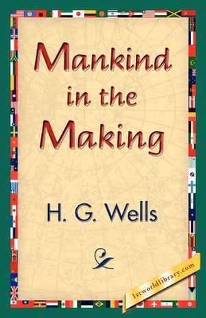 Mankind in the Making de H. G. Wells