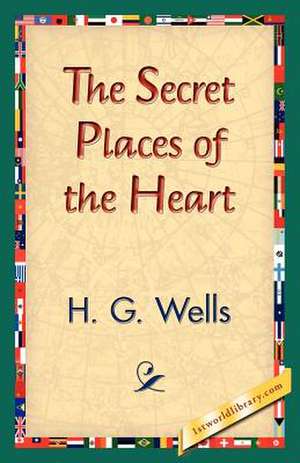 The Secret Places of the Heart de H. G. Wells