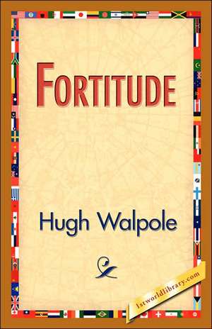 Fortitude de Hugh Walpole