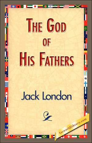 The God of His Fathers de Jack London