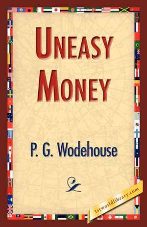 Uneasy Money de P. G. Wodehouse