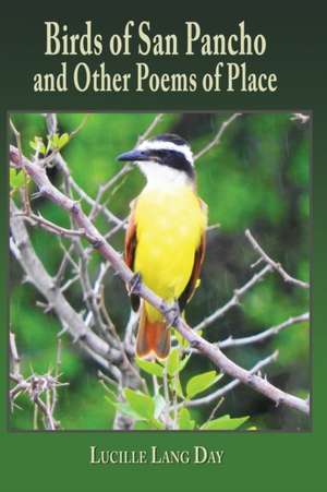 Birds of San Pancho and Other Poems of Place de Lucille Lang Day