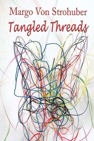 Tangled Threads de Margo von Strohuber