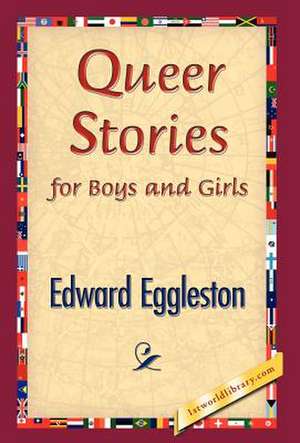 Queer Stories for Boys and Girls de Edward Eggleston