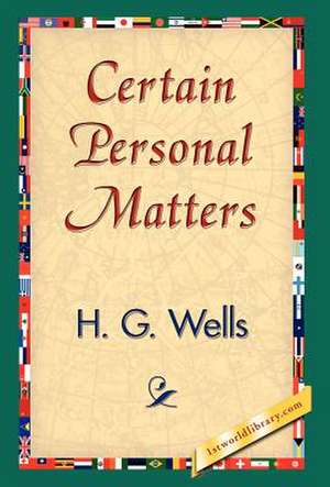 Certain Personal Matters de H. G. Wells