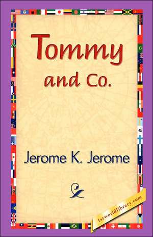 Tommy and Co. de Jerome Klapka Jerome