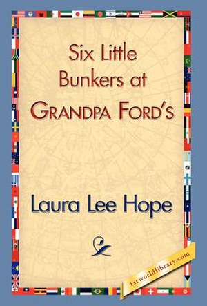 Six Little Bunkers at Grandpa Ford's de Laura Lee Hope