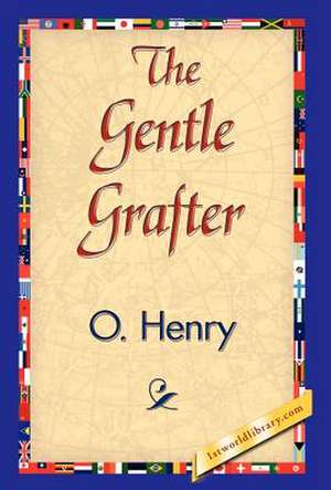 The Gentle Grafter de Henry O